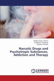 Narcotic Drugs and Psychotropic Substances, Addiction and Therapy, Sharma Madan Gopal