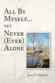 All By Myself...yet Never (Ever) Alone, Mercer John F.