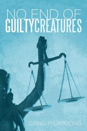 No End of Guilty Creatures, Simmons David P.