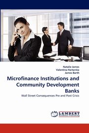 Microfinance Institutions and Community Development Banks, James Natalie