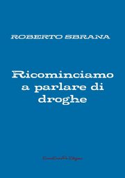 ksiazka tytu: Ricominciamo a parlare di droghe autor: Sbrana Roberto