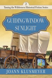 ksiazka tytu: Guiding Window & Sunlight Through the Clouds autor: Klusmeyer Joann