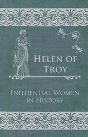 ksiazka tytu: Helen of Troy - Influential Women in History autor: Anon