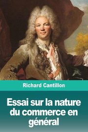 Essai sur la nature du commerce en gnral, Cantillon Richard