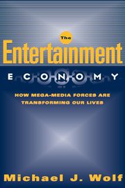 The Entertainment Economy, Wolf Michael