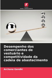 Desempenho dos comerciantes de vesturio e competitividade da cadeia de abastecimento, Gandhi Archana