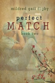 Perfect Match - Book Two, Digby Mildred Gail