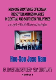 Missions Strategies of Korean Presbyterian Missionaries in Central and Southern Philippines, Nam Hoo-Soo Jose