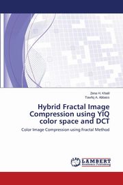 ksiazka tytu: Hybrid Fractal Image Compression using YIQ color space and DCT autor: H. Khalil Zena