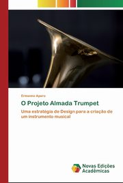 ksiazka tytu: O Projeto Almada Trumpet autor: Aparo Ermanno