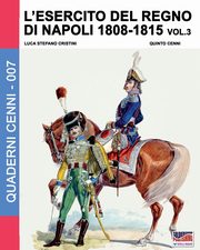 L'esercito del Regno di Napoli 1808-1815 Vol. 3, Cristini Luca Stefano