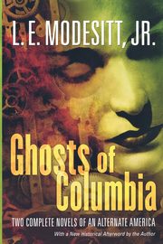 Ghosts of Columbia, Modesitt L. E. Jr.