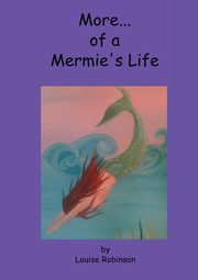 More of a Mermie's Life, Robinson Louise