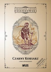 Czarny Korsarz i inne opowiadania, Ossendowski Ferdynand Antoni
