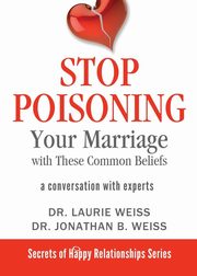 Stop Poisoning Your Marriage with These Common Beliefs, Weiss Laurie