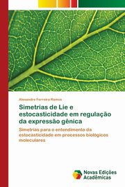 Simetrias de Lie e estocasticidade em regula?o da express?o g?nica, Ferreira Ramos Alexandre