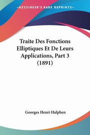 Traite Des Fonctions Elliptiques Et De Leurs Applications, Part 3 (1891), Halphen Georges Henri