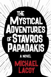 The Mystical Adventures of Stavros Papadakis, Lacoy Michael