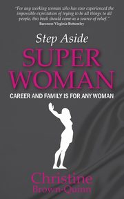 ksiazka tytu: Step Aside Super Woman autor: Brown-Quinn Christine
