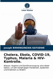 Cholera, Ebola, COVID-19, Typhus, Malaria & HIV-Kontrolle., Birhingingwa Katudwe Joseph