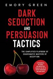 Dark Seduction and Persuasion Tactics, Green Emory