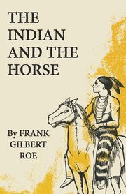 The Indian and the Horse, Roe Frank Gilbert