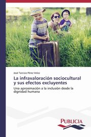 La infravaloracin sociocultural y sus efectos excluyentes, Prez Veloz Jos Tarcisio