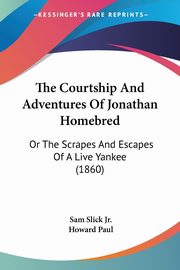 The Courtship And Adventures Of Jonathan Homebred, Slick Jr. Sam