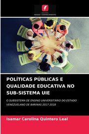 POLTICAS PBLICAS E QUALIDADE EDUCATIVA NO SUB-SISTEMA UIE, Quintero Leal Isamar Carolina