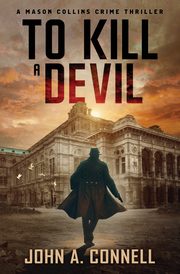 To Kill A Devil, Connell John A.