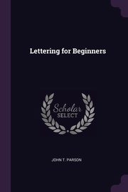 Lettering for Beginners, Parson John T.