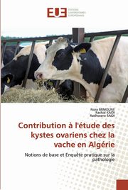 ksiazka tytu: Contribution ? l'tude des kystes ovariens chez la vache en Algrie autor: MIMOUNE Nora