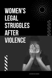Women's Legal Struggles After Violence, Neeve Jackson De
