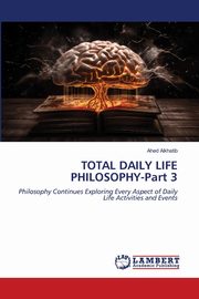 TOTAL DAILY LIFE PHILOSOPHY-Part 3, Alkhatib Ahed