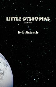 Little Dystopias, Aisteach Kyle
