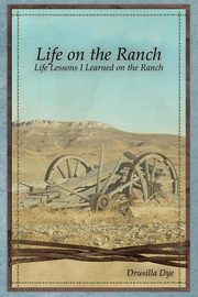 ksiazka tytu: Life on the Ranch autor: Dye Drusilla