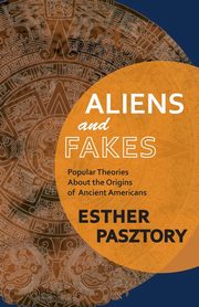 ksiazka tytu: Aliens and Fakes autor: Pasztory Esther