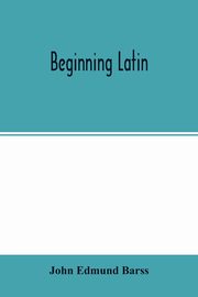 Beginning Latin, Edmund Barss John