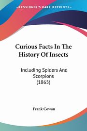 Curious Facts In The History Of Insects, Cowan Frank