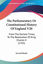 The Parliamentary Or Constitutional History Of England V20, Several Hands