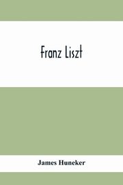 Franz Liszt, Huneker James