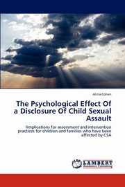 ksiazka tytu: The Psychological Effect of a Disclosure of Child Sexual Assault autor: Cohen Anna