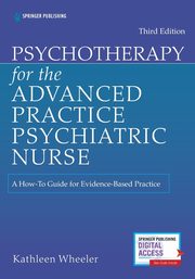 ksiazka tytu: Psychotherapy for the Advanced Practice Psychiatric Nurse autor: Wheeler Kathleen