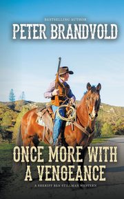 Once More With a Vengeance (A Sheriff Ben Stillman Western), Brandvold Peter