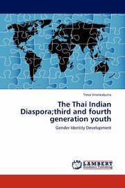 ksiazka tytu: The Thai Indian Diaspora;third and fourth generation youth autor: Virankabutra Tresa