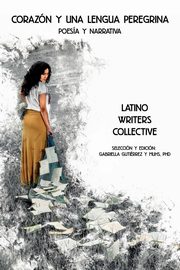 Corazn y una lengua peregrina, Latino Writers Collective