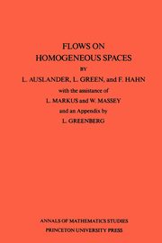 Flows on Homogeneous Spaces. (AM-53), Volume 53, Auslander Louis