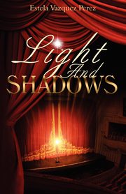 ksiazka tytu: Light and Shadows autor: Perez Estela Vazquez