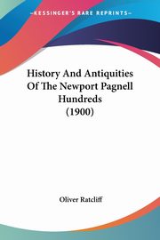 History And Antiquities Of The Newport Pagnell Hundreds (1900), 