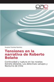 Tensiones en la narrativa de Roberto Bola?o, Ramrez Susana Florinda